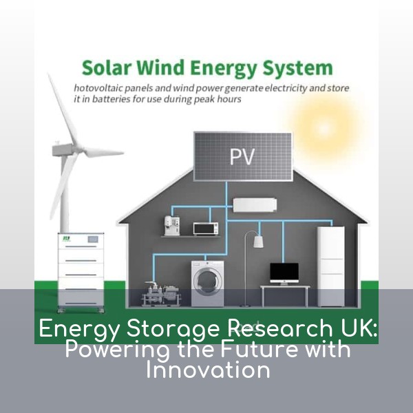 Energy Storage Research UK: Powering the Future with Innovation